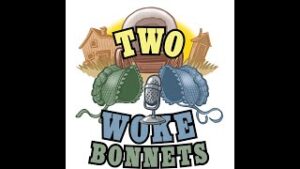 Two Woke Bonnets – Episode TWB-01:  The Pilot Episode